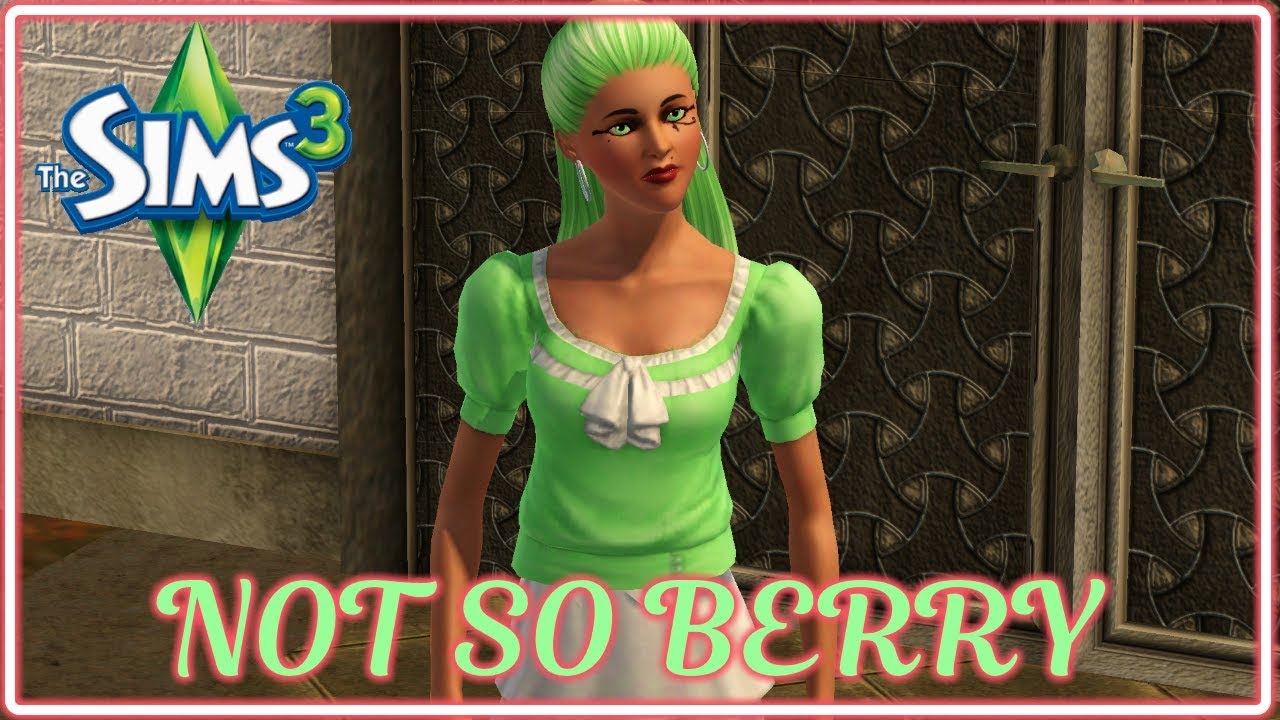 SIMS 3 NOT SO BERRY MINT PT 1 BROKE YouTube