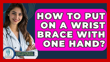 How To Put On A Wrist Brace With One Hand? - Orthopedic Support Network