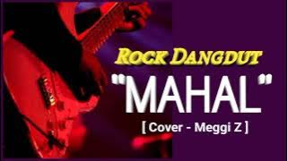 🎵MAHAL - ROCK DANGDUT || [ Cover - Meggi Z ]