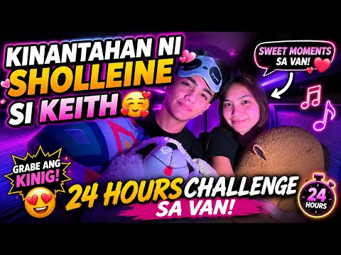 KINATAHAN NI SHOLLEINE SI KEITH🥰, 24 HOURS CHALLENGE SA VAN❤️