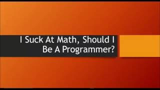I Suck At Math, Should I Be A Programmer?