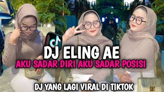 Download lagu DJ ELING AE||AKU SADAR DIRI AKU SADAR POSISI YANG LAGI VIRAL DI TIKTOK 2024 SLOW
