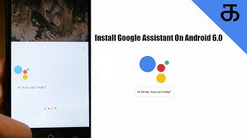 How To Install Google Assistant On Android 6.0 Marshmallow