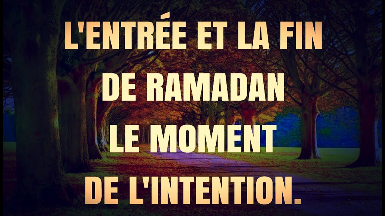 3L'ENTRÉE ET LA FIN DE RAMADAN LE MOMENT DE L'INTENTION.🌙 YouTube 3L'ENTRÉE ET LA FIN DE RAMADAN LE MOMENT DE L'INTENTION.🌙 YouTube