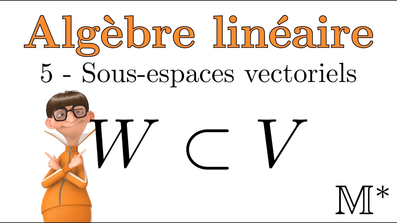 Algèbre linéaire - 05 - Sous-espaces vectoriels