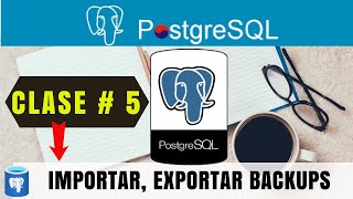 Importar, Exportar BACKUP en PostgreSQL PGADMIN 2023  Clase # 6