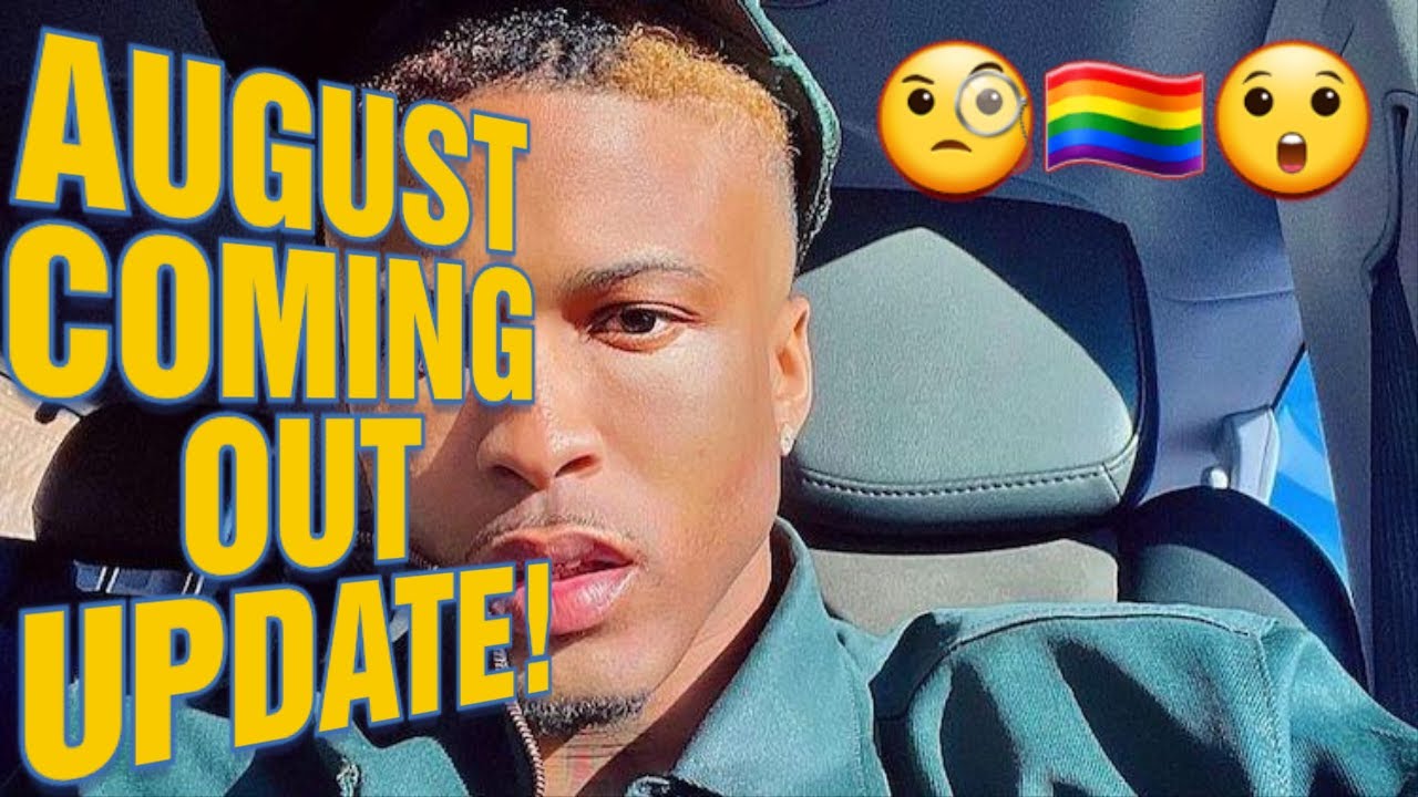 UPDATE! AUGUST ALSINA COMING OUT!? BOYFRIEND OR BRO
