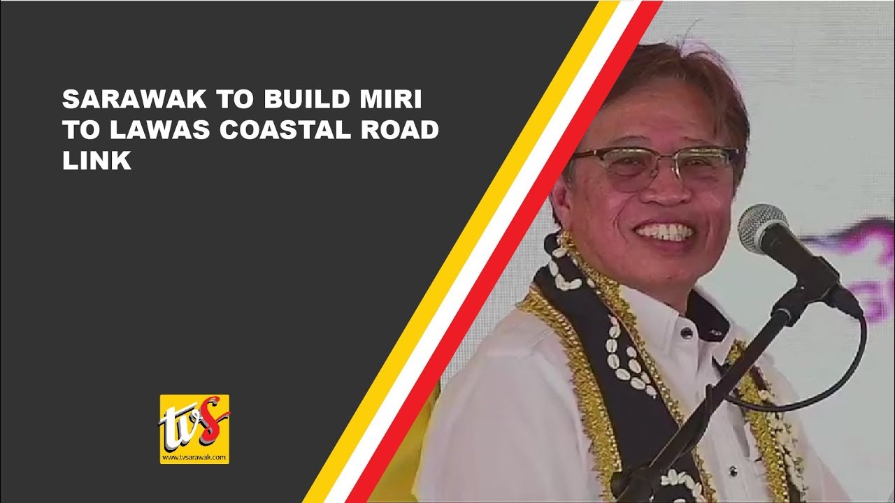Sarawak To Build Miri To Lawas Coastal Road Link YouTube