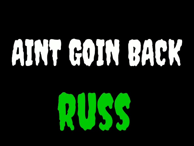 Russ - Ain't Goin Back (lyrics video) class=