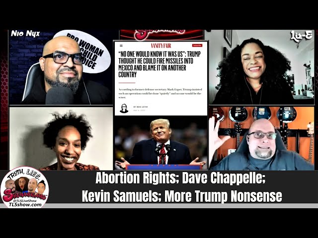 Abortion Rights; Dave Chappelle; Kevin Samuels; Trump Nonsense