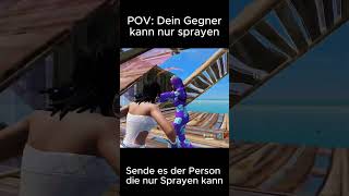 POV dein Gegner kann nur Sprayen
