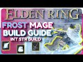 Elden Ring Frost Mage Build Guide - Intelligence Strength Build (Late-Game)