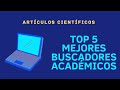 TOP 5 :Mejores buscadores académicos para Artículos Científicos.