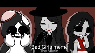 Roblox The Mimic - Bad Girls meme 🙎🏻‍♀️ (Randomly collab)