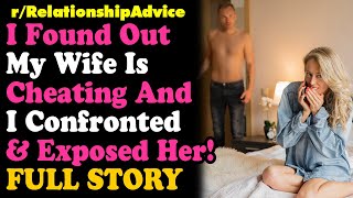 I Found Out My Wife Is Cheating And I CONFRONTED HER POINT BLANK! ... RELATIONSHIP ADVICE
