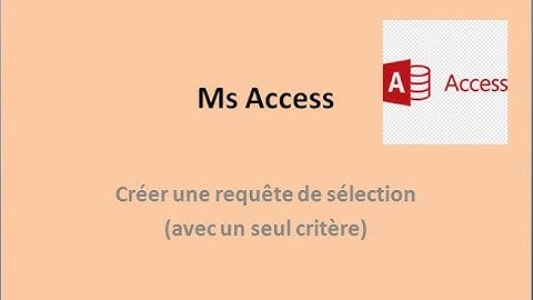 Les Requêtes de sélection avec Ms Access  avec  un seul critère