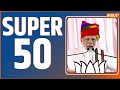 Super 50 lok sabha election 2024  pm modi rally  rahul gandhi  third phase voting  kejriwal