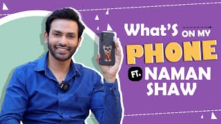 What’s On My Phone Ft. Naman Shaw | Fun Secrets Revealed | India Forums