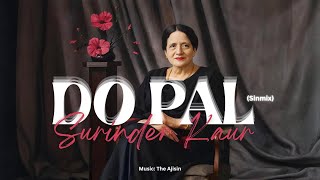 Do Pal Sinmix Surinder Kaur The Ajisin Remix - 2025