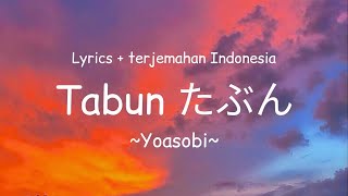 Tabun  たぶん (Mungkin saja) - Yoasobi (Lirik + Terjemahan Indonesia)