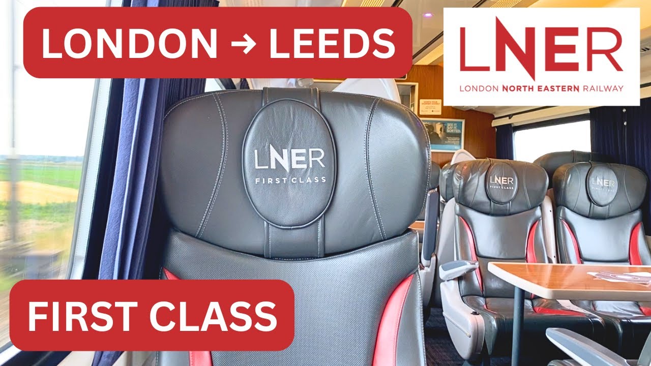 Is LNER First Class Worth The Upgrade? | London To Leeds
