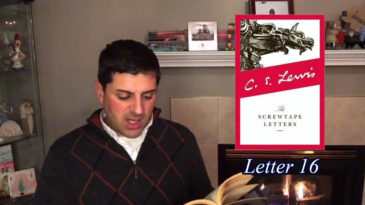The Screwtape Letters Letter 16 YouTube