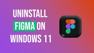 How To Uninstall Figma On Windows 11
