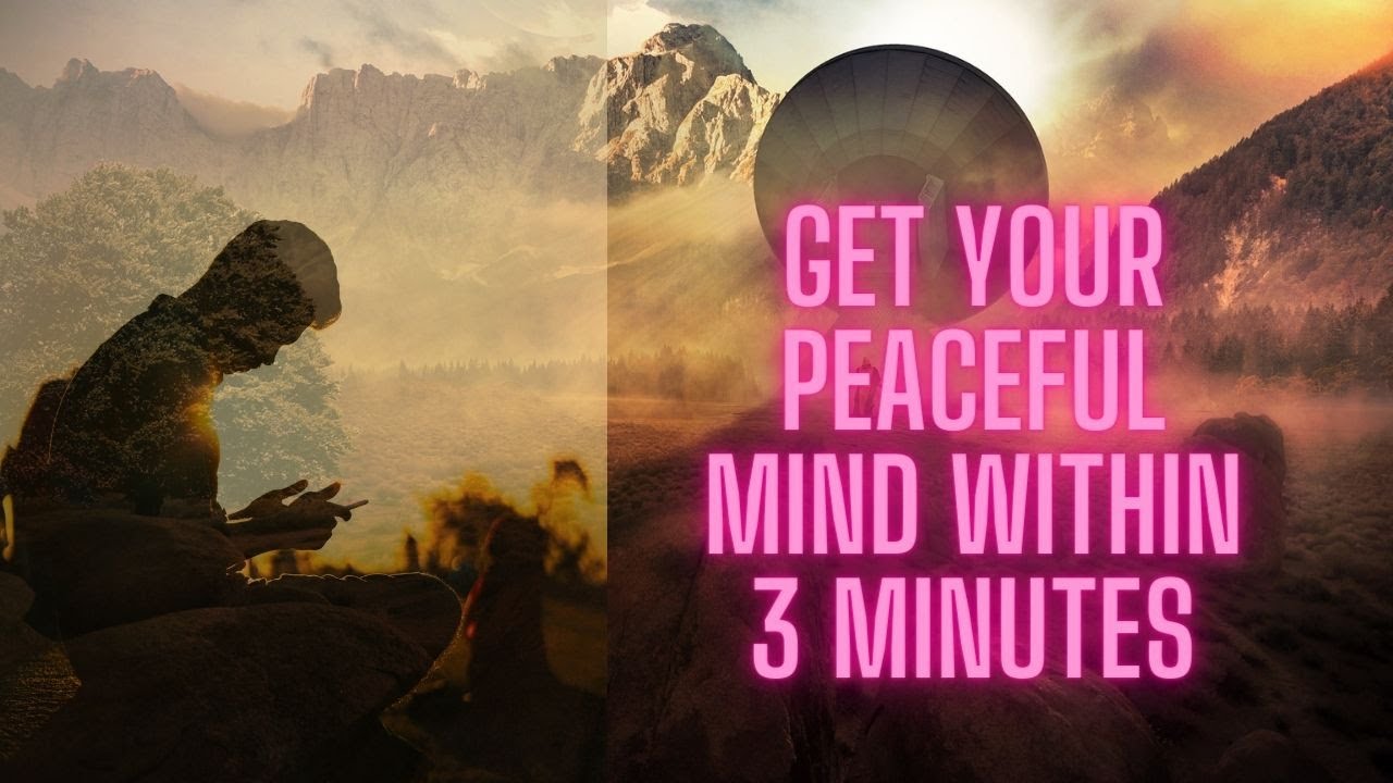 Get your peaceful mind within 3-minutes - YouTube