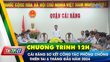 Cái Răng sơ kết công tác phòng chống thiên tai 6 tháng đầu năm 2024| Cần Thơ TV