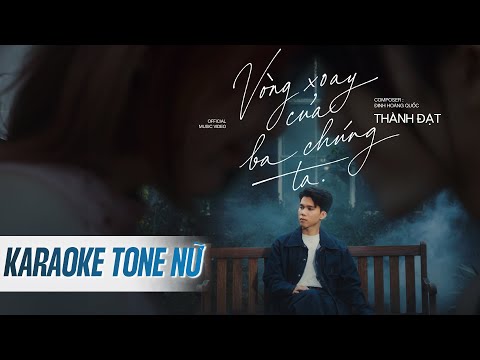 VÒNG XOAY CỦA BA CHÚNG TA - KARAOKE TONE NỮ - THÀNH ĐẠT x ĐINH HOÀNG QUỐC | Về đêm là những ...