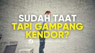 Taat Tapi Sering Kendor? Ini Cara Agar Tetap Istiqamah! – Ustadz Sufyan Bafin Zen