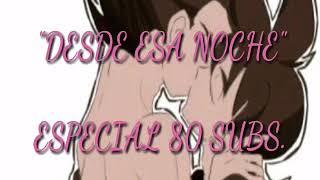 ?✨❤KAKAVEGE ~ DESDE ESA NOCHE❤✨?especial 80 subscriptores