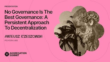 No Governance is the Best Governance: A Persistent Approach to Decentralization | Aggregation Summit