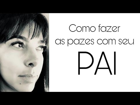 Vídeo: Como Fazer As Pazes Com Seu Pai