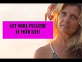 GET MORE PLEASURE IN YOUR LIFE - 3 Ways to Increase PLEASURE