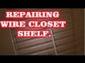 REPAIRING WIRE CLOSET SHELF REPAIRING WIRE CLOSET SHELF