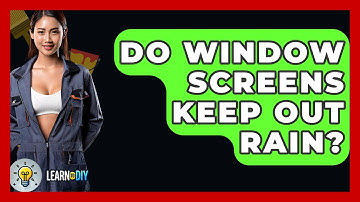 Do Window Screens Keep Out Rain? - LearnToDIY360.com