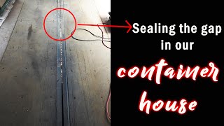 SEALING THE GAP in our SHIPPING CONTAINER HOME - Ep. 14