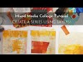MIXED MEDIA COLLAGE TUTORIAL - Abstract techniques - Create a Series Using Layers