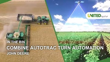 In The Bin Combine AutoTrac Turn Automation - John Deere