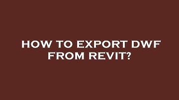 How to export dwf from revit?