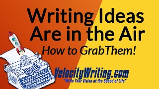 Writing Ideas are EVERYWHERE. Grab Them! by VelocityWriting - The Writing Life 1,755 views 3 years ago 11 minutes, 47 seconds