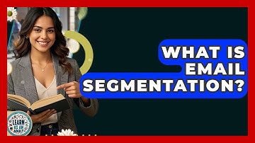 What Is Email Segmentation? - Learn As An Adult