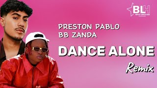 Dance Alone (Remix) Lyrics - Preston Pablo ft BB Zanda