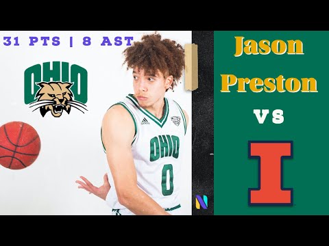 Jason Preston Ohio Bobcats vs #8 Illinois Fighting Illini | 31 PTS 8 AST 6 REBS | NBA TALENT!!!