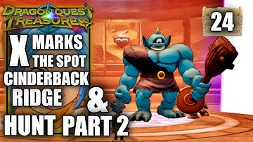 Dragon Quest Treasures - X Marks the Spot, Cinderback Ridge & The Hunt in on 2 - Walkthrough Part 24