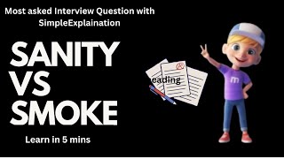 Sanity Testing Vs Smoke Testing Difference in min|On your finger tip
