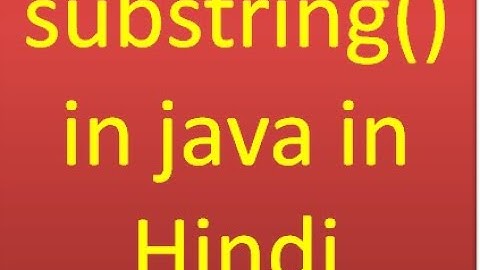 Lecture 10 part 3: substring in java in hindi