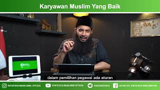 Karyawan Muslim yang Baik - Ustadz Dr. Syafiq Riza Basalamah, M.A.