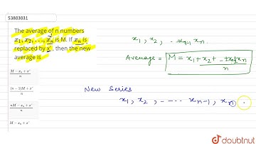 The average of n numbers `x_(1),x_(2), …,x_(n)` is M. If `x_(n)` is replaced by x